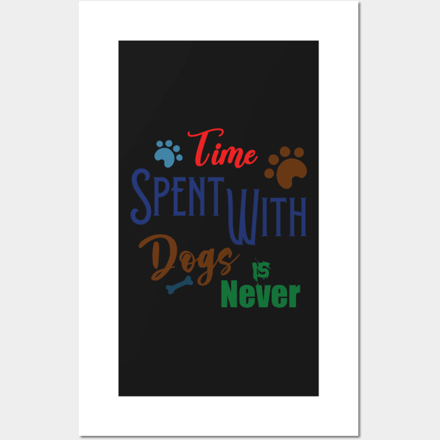 Time Spent With Dogs Is Never Wasted Wall Art by Ras-man93